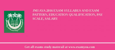 JMI Aya 2018 Exam Syllabus And Exam Pattern, Education Qualification, Pay scale, Salary