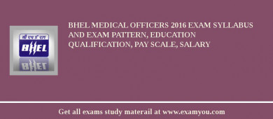 BHEL Medical Officers 2018 Exam Syllabus And Exam Pattern, Education Qualification, Pay scale, Salary