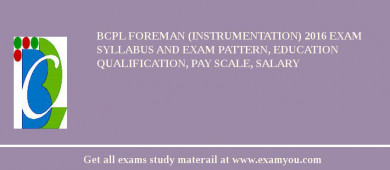 BCPL Foreman (Instrumentation) 2018 Exam Syllabus And Exam Pattern, Education Qualification, Pay scale, Salary