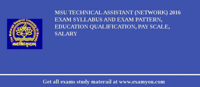 MSU Technical Assistant (Network) 2018 Exam Syllabus And Exam Pattern, Education Qualification, Pay scale, Salary
