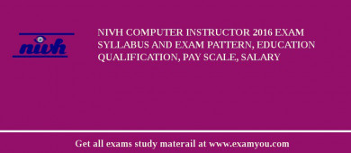 NIVH Computer Instructor 2018 Exam Syllabus And Exam Pattern, Education Qualification, Pay scale, Salary