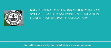 RMRC Belgaum Stenographer 2018 Exam Syllabus And Exam Pattern, Education Qualification, Pay scale, Salary