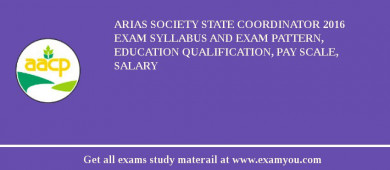 ARIAS Society State Coordinator 2018 Exam Syllabus And Exam Pattern, Education Qualification, Pay scale, Salary