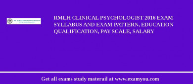 RMLH Clinical Psychologist 2018 Exam Syllabus And Exam Pattern, Education Qualification, Pay scale, Salary