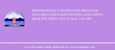 HPSSSB Physics Technician 2018 Exam Syllabus And Exam Pattern, Education Qualification, Pay scale, Salary