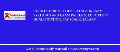RGUKT Student Counselor 2018 Exam Syllabus And Exam Pattern, Education Qualification, Pay scale, Salary