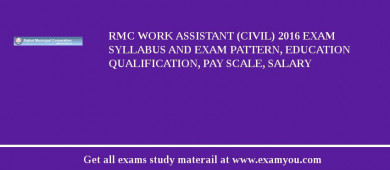 RMC Work Assistant (Civil) 2018 Exam Syllabus And Exam Pattern, Education Qualification, Pay scale, Salary