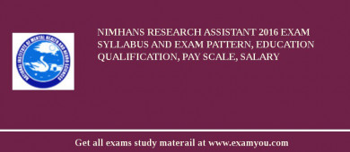 NIMHANS Research Assistant 2018 Exam Syllabus And Exam Pattern, Education Qualification, Pay scale, Salary