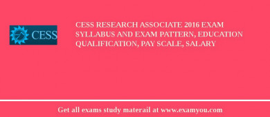 CESS Research Associate 2018 Exam Syllabus And Exam Pattern, Education Qualification, Pay scale, Salary