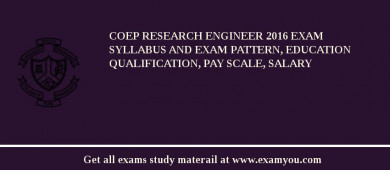 COEP Research Engineer 2018 Exam Syllabus And Exam Pattern, Education Qualification, Pay scale, Salary