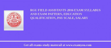 RGU Field Assistants 2018 Exam Syllabus And Exam Pattern, Education Qualification, Pay scale, Salary