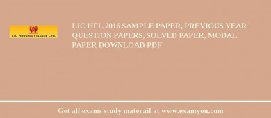 LIC HFL 2018 Sample Paper, Previous Year Question Papers, Solved Paper, Modal Paper Download PDF