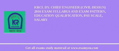 KRCL Dy. Chief Engineer (Civil Design) 2018 Exam Syllabus And Exam Pattern, Education Qualification, Pay scale, Salary