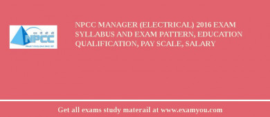 NPCC Manager (Electrical) 2018 Exam Syllabus And Exam Pattern, Education Qualification, Pay scale, Salary