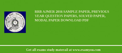 RRB Ajmer 2018 Sample Paper, Previous Year Question Papers, Solved Paper, Modal Paper Download PDF