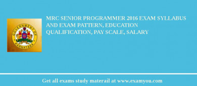 MRC Senior Programmer 2018 Exam Syllabus And Exam Pattern, Education Qualification, Pay scale, Salary