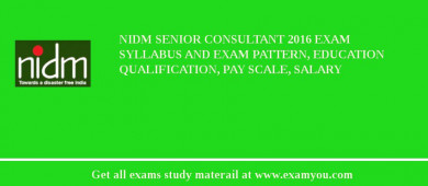 NIDM Senior Consultant 2018 Exam Syllabus And Exam Pattern, Education Qualification, Pay scale, Salary