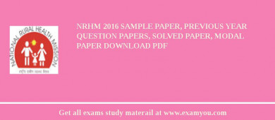 NRHM (National Rural Health Mission Gujarat) 2018 Sample Paper, Previous Year Question Papers, Solved Paper, Modal Paper Download PDF