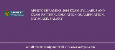 APSRTC Shramiks 2018 Exam Syllabus And Exam Pattern, Education Qualification, Pay scale, Salary
