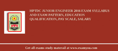 HPTDC Junior Engineer 2018 Exam Syllabus And Exam Pattern, Education Qualification, Pay scale, Salary