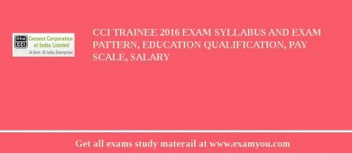 CCI Trainee 2018 Exam Syllabus And Exam Pattern, Education Qualification, Pay scale, Salary