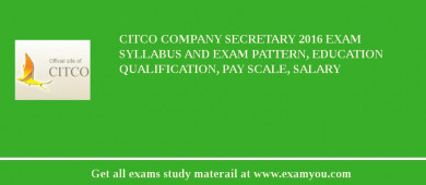 CITCO Company Secretary 2018 Exam Syllabus And Exam Pattern, Education Qualification, Pay scale, Salary