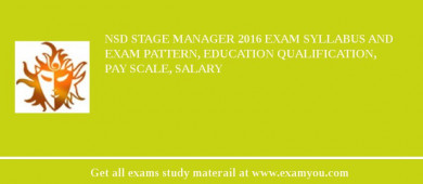 NSD Stage Manager 2018 Exam Syllabus And Exam Pattern, Education Qualification, Pay scale, Salary