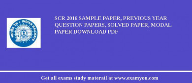 SCR 2018 Sample Paper, Previous Year Question Papers, Solved Paper, Modal Paper Download PDF
