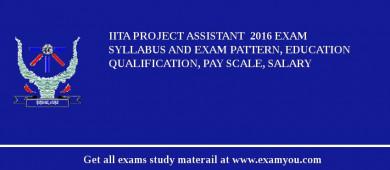 IITA Project Assistant  2018 Exam Syllabus And Exam Pattern, Education Qualification, Pay scale, Salary