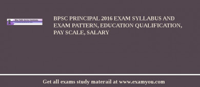 BPSC Principal 2018 Exam Syllabus And Exam Pattern, Education Qualification, Pay scale, Salary