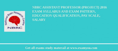 NBRC Assistant Professor (Project) 2018 Exam Syllabus And Exam Pattern, Education Qualification, Pay scale, Salary