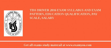 TISS Driver 2018 Exam Syllabus And Exam Pattern, Education Qualification, Pay scale, Salary