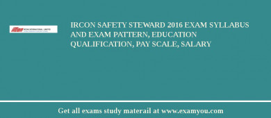 IRCON Safety Steward 2018 Exam Syllabus And Exam Pattern, Education Qualification, Pay scale, Salary