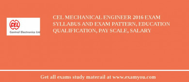 CEL Mechanical Engineer 2018 Exam Syllabus And Exam Pattern, Education Qualification, Pay scale, Salary