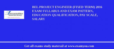 BEL Project Engineer (Fixed Term) 2018 Exam Syllabus And Exam Pattern, Education Qualification, Pay scale, Salary