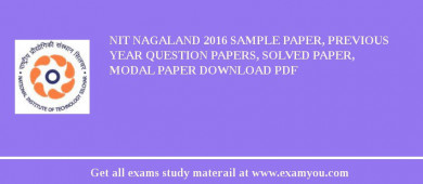 NIT Nagaland 2018 Sample Paper, Previous Year Question Papers, Solved Paper, Modal Paper Download PDF