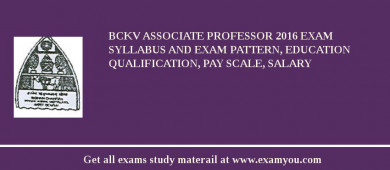 BCKV Associate Professor 2018 Exam Syllabus And Exam Pattern, Education Qualification, Pay scale, Salary