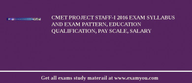 CMET Project Staff-I 2018 Exam Syllabus And Exam Pattern, Education Qualification, Pay scale, Salary