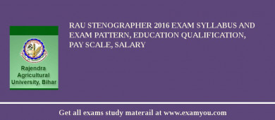 RAU Stenographer 2018 Exam Syllabus And Exam Pattern, Education Qualification, Pay scale, Salary
