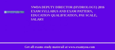 NWDA Deputy Director (Hydrology) 2018 Exam Syllabus And Exam Pattern, Education Qualification, Pay scale, Salary