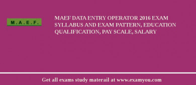MAEF Data Entry Operator 2018 Exam Syllabus And Exam Pattern, Education Qualification, Pay scale, Salary