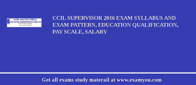 CCIL Supervisor 2018 Exam Syllabus And Exam Pattern, Education Qualification, Pay scale, Salary