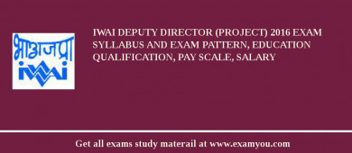 IWAI Deputy Director (Project) 2018 Exam Syllabus And Exam Pattern, Education Qualification, Pay scale, Salary