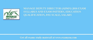 MANAGE Deputy Director (Admn) 2018 Exam Syllabus And Exam Pattern, Education Qualification, Pay scale, Salary