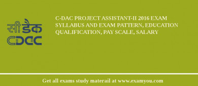 C-DAC Project Assistant-II 2018 Exam Syllabus And Exam Pattern, Education Qualification, Pay scale, Salary