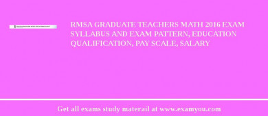 RMSA Graduate Teachers Math 2018 Exam Syllabus And Exam Pattern, Education Qualification, Pay scale, Salary