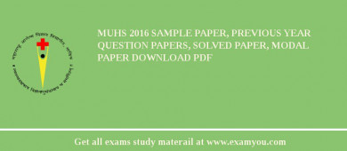 MUHS 2018 Sample Paper, Previous Year Question Papers, Solved Paper, Modal Paper Download PDF