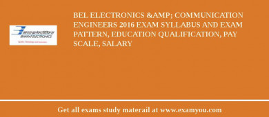 BEL Electronics &amp; Communication Engineers 2018 Exam Syllabus And Exam Pattern, Education Qualification, Pay scale, Salary