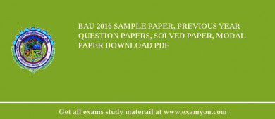 BAU (Birsa Agricultural University) 2018 Sample Paper, Previous Year Question Papers, Solved Paper, Modal Paper Download PDF