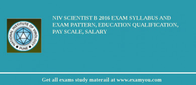 NIV Scientist B 2018 Exam Syllabus And Exam Pattern, Education Qualification, Pay scale, Salary